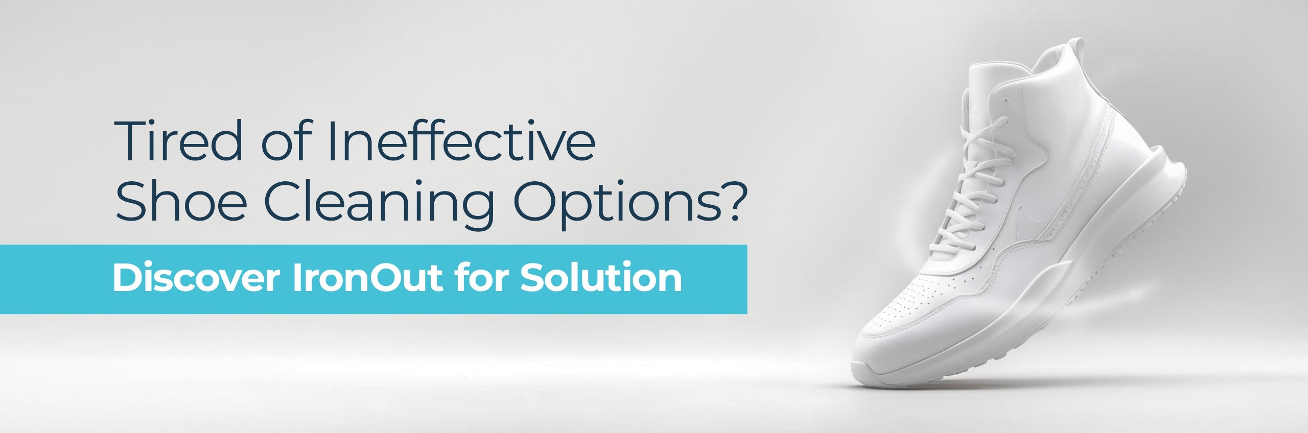 Tired of Ineffective Shoe Cleaning Options? Discover Ironout’s for Solutions